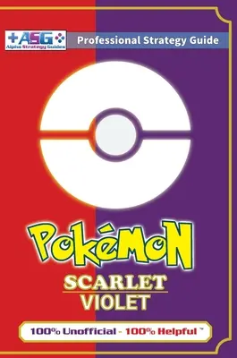 Libro Guía de Estrategia Pokmon Escarlata y Violeta (A todo color - Tapa dura Premium): 100% no oficial - Guía 100% útil - Pokmon Scarlet and Violet Strategy Guide Book (Full Color - Premium Hardback): 100% Unofficial - 100% Helpful Walkthrough