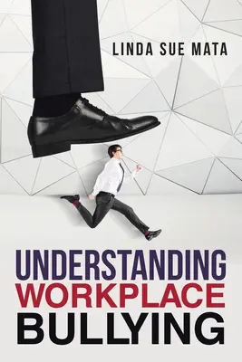 Comprender el acoso en el lugar de trabajo - Understanding Workplace Bullying