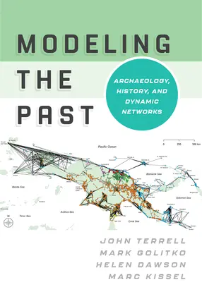Modelar el pasado: Arqueología, Historia y Redes Dinámicas - Modeling the Past: Archaeology, History, and Dynamic Networks
