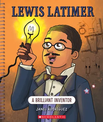 Lewis Latimer: Un inventor brillante (Mentes brillantes): Un inventor brillante - Lewis Latimer: A Brilliant Inventor (Bright Minds): A Brilliant Inventor