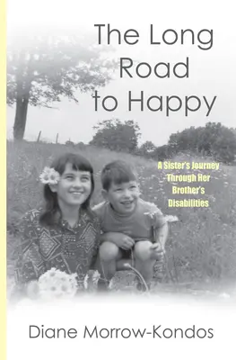 El largo camino hacia la felicidad: El viaje de una hermana a través de las discapacidades de su hermano - The Long Road to Happy: A Sister's Journey Through Her Brother's Disabilities