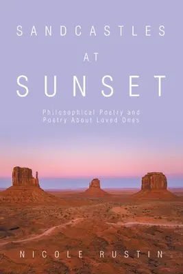 Castillos de arena al atardecer: Poesía filosófica y poesía sobre seres queridos - Sandcastles at Sunset: Philosophical Poetry and Poetry About Loved Ones