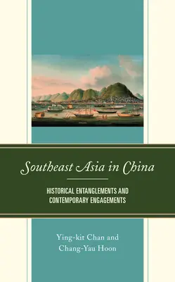 El Sudeste Asiático en China: enredos históricos y compromisos contemporáneos - Southeast Asia in China: Historical Entanglements and Contemporary Engagements