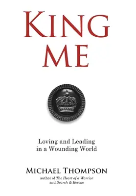 Rey Yo: Amar y guiar en un mundo herido - King Me: Loving and Leading in a Wounding World