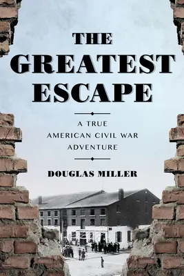 La mayor evasión: Una verdadera aventura de la Guerra Civil Americana - The Greatest Escape: A True American Civil War Adventure