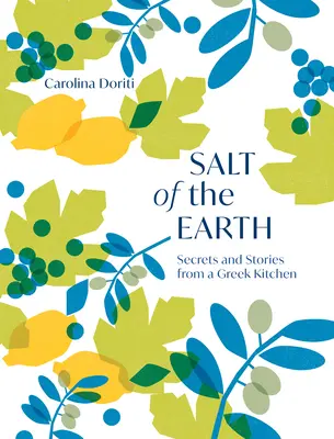 La sal de la tierra: Secretos e historias de una cocina griega - Salt of the Earth: Secrets and Stories from a Greek Kitchen