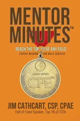 Minutos de Mentor: Alcanza el 1% más alto en cualquier campo - Sabiduría experta para el éxito diario - Mentor Minutes: Reach the Top 1% Of Any Field - Expert Wisdom for Daily Success