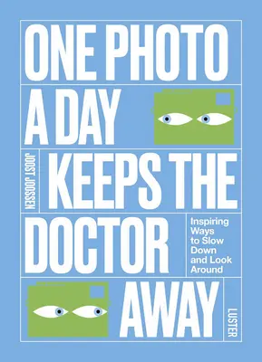 Una foto al día mantiene alejado al médico: Inspiring Ways to Slow Down and Look Around (Una foto al día mantiene alejado al médico) - One Photo a Day Keeps the Doctor Away: Inspiring Ways to Slow Down and Look Around