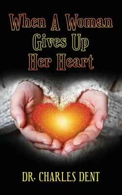 Cuando una mujer renuncia a su corazón - When A Woman Gives Up Her Heart