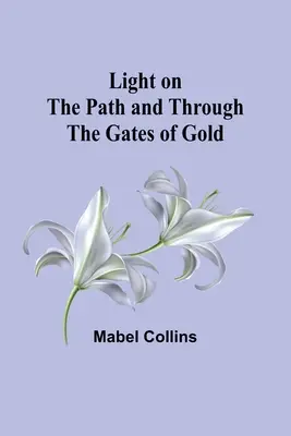 Luz en el camino y puertas de oro - Light on the Path and Through the Gates of Gold