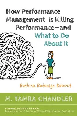 Cómo la gestión del rendimiento está matando el rendimiento#y qué hacer al respecto: Repensar, rediseñar, reiniciar - How Performance Management Is Killing Performance#and What to Do about It: Rethink, Redesign, Reboot