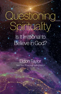 Cuestionar la espiritualidad: ¿Es irracional creer en Dios? - Questioning Spirituality: Is It Irrational to Believe in God?