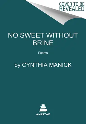 No hay dulce sin salmuera: Poemas - No Sweet Without Brine: Poems