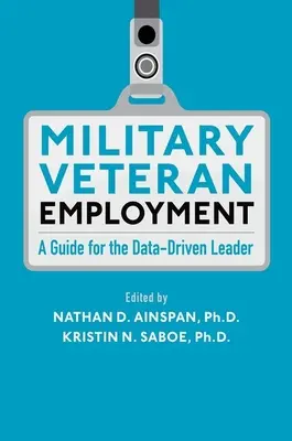 El empleo de los veteranos militares: Guía para el líder basado en datos - Military Veteran Employment: A Guide for the Data-Driven Leader