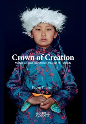 Coronas de la creación: Obras maestras y sus historias Museo de la Humanidad - Crowns of Creation: Masterpieces and their stories Museum of Humanity