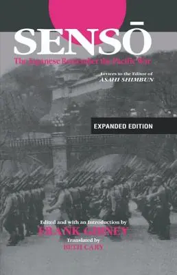 Senso: Los japoneses recuerdan la Guerra del Pacífico: Cartas al director del Asahi Shimbun - Senso: The Japanese Remember the Pacific War: Letters to the Editor of Asahi Shimbun