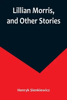 Lillian Morris y otras historias - Lillian Morris, and Other Stories