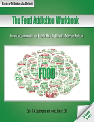 El libro de trabajo de la adicción a la comida: Información, evaluaciones y herramientas para manejar la vida con una adicción al comportamiento - The Food Addiction Workbook: Information, Assessments, and Tools For Managing Life with a Behavioral Addiction