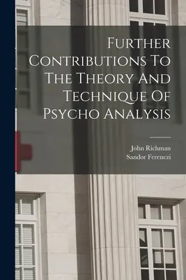 Otras contribuciones a la teoría y la técnica del psicoanálisis - Further Contributions To The Theory And Technique Of Psycho Analysis