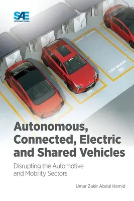 Vehículos autónomos, conectados, eléctricos y compartidos: Disrupting the Automotive and Mobility Sectors (Los vehículos autónomos, conectados, eléctricos y compartidos: una revolución en los sectores de la automoción y la movilidad) - Autonomous, Connected, Electric and Shared Vehicles: Disrupting the Automotive and Mobility Sectors