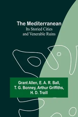 El Mediterráneo: ciudades con historia y ruinas venerables - The Mediterranean: Its Storied Cities and Venerable Ruins