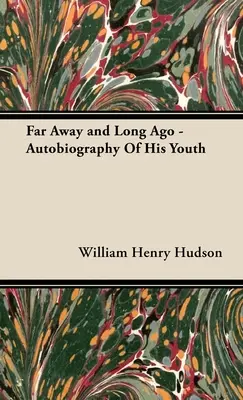 Lejos y hace tiempo - Autobiografía de su juventud - Far Away and Long Ago - Autobiography of His Youth