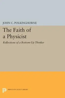 La fe de un físico: Reflexiones de un pensador de abajo arriba - The Faith of a Physicist: Reflections of a Bottom-Up Thinker