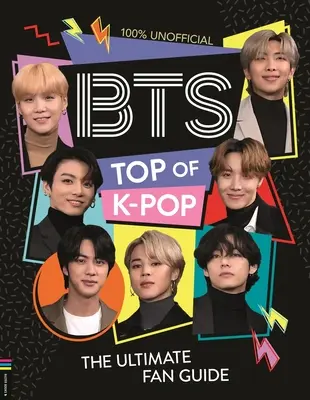 Bts: Lo mejor del K-Pop: La guía definitiva para fans - Bts: Top of K-Pop: The Ultimate Fan Guide