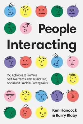 Interacción entre personas: 150 actividades para fomentar el autoconocimiento, la comunicación y las habilidades sociales y de resolución de problemas - People Interacting: 150 Activities to Promote Self Awareness, Communication, Social and Problem-Solving Skills