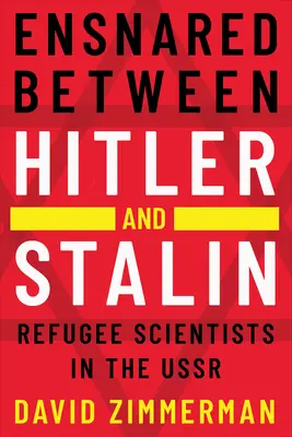 Enredados entre Hitler y Stalin: Científicos refugiados en la URSS - Ensnared Between Hitler and Stalin: Refugee Scientists in the USSR