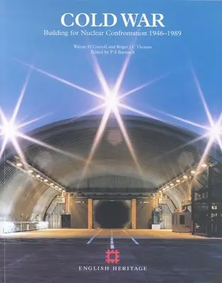 Guerra Fría: Construir para la confrontación nuclear 1946-1989 - Cold War: Building for Nuclear Confrontation 1946-1989