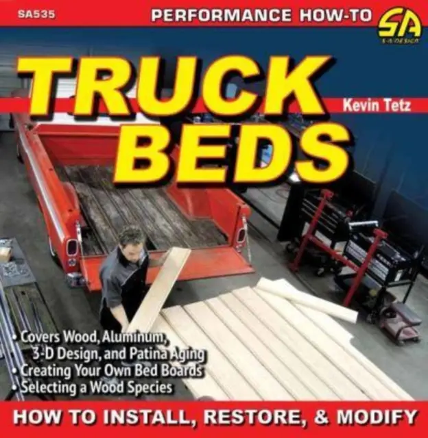 Camas de camión: Cómo instalar, restaurar y modificar - Truck Beds: How to Install, Restore, & Modify