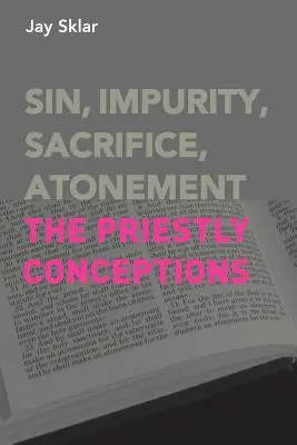 Pecado, Impureza, Sacrificio, Expiación: Las concepciones sacerdotales - Sin, Impurity, Sacrifice, Atonement: The Priestly Conceptions