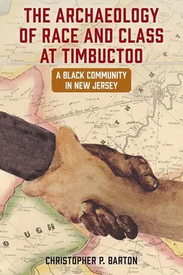 Arqueología de raza y clase en Timbuctoo: Una comunidad negra en Nueva Jersey - The Archaeology of Race and Class at Timbuctoo: A Black Community in New Jersey