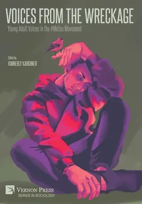 Voices From the Wreckage: Voces de jóvenes adultos en el movimiento #MeToo - Voices From the Wreckage: Young Adult Voices in the #MeToo Movement