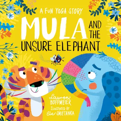 Mula y el elefante inseguro: Una divertida historia de yoga - Mula and the Unsure Elephant: A Fun Yoga Story