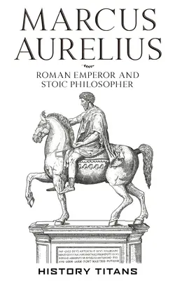 Marco Aurelio: Emperador romano y filósofo estoico - Marcus Aurelius: Roman Emperor and Stoic Philosopher