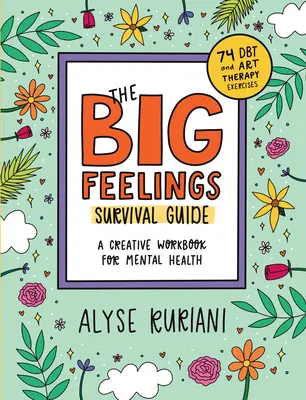 The Big Feelings Survival Guide: Un cuaderno creativo para la salud mental (74 ejercicios de TDC y arteterapia) - The Big Feelings Survival Guide: A Creative Workbook for Mental Health (74 Dbt and Art Therapy Exercises)