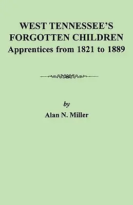 Los niños olvidados del oeste de Tennessee: Aprendices de 1821 a 1889 - West Tennessee's Forgotten Children: Apprentices from 1821-1889