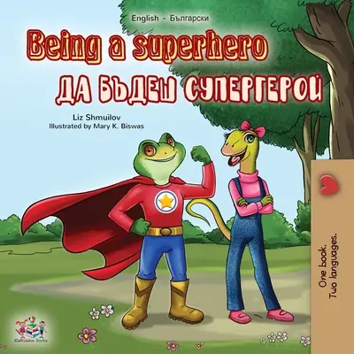 Ser un superhéroe (Libro bilingüe búlgaro inglés) - Being a Superhero (English Bulgarian Bilingual Book)