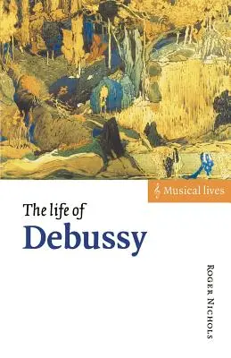 La vida de Debussy - The Life of Debussy