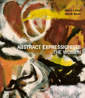 Expresionistas abstractas: Las mujeres - Abstract Expressionists: The Women