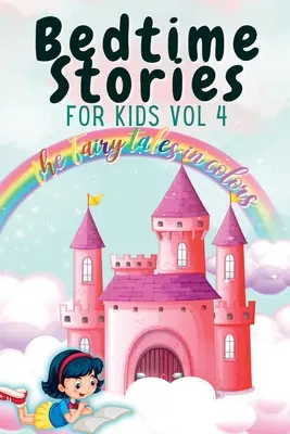 Cuentos infantiles Vol 4: Cuentos de hadas ilustrados en colores - Bedtime Stories for Kids Vol 4: The Fairy Tales in Colors