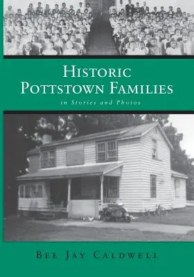 Familias históricas de Pottstown: en historias y fotos - Historic Pottstown Families: in Stories and Photos