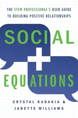 Ecuaciones sociales: Guía del profesional de STEM para establecer relaciones positivas - Social Equations: The STEM Professional's User Guide to Building Positive Relationships