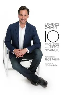 Los 10 mandamientos de Lawrence Zarian para un vestuario perfecto - Lawrence Zarian's 10 Commandments for a Perfect Wardrobe