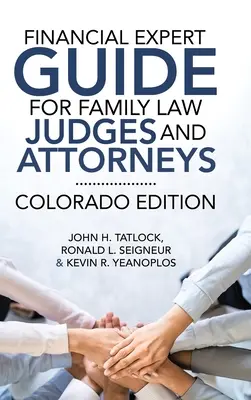 Guía de Expertos Financieros para Jueces y Abogados de Derecho de Familia: Edición de Colorado - Financial Expert Guide for Family Law Judges and Attorneys: Colorado Edition