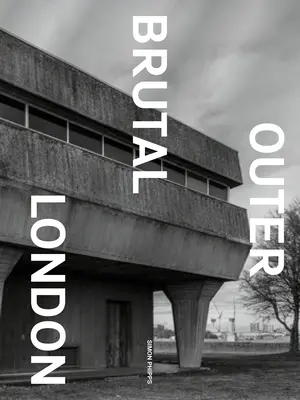 Londres exterior brutal - Brutal Outer London