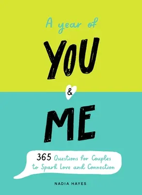 Un año de tú y yo: Un diario de 365 preguntas para parejas para despertar el amor y la conexión - A Year of You and Me: A Journal of 365 Questions for Couples to Spark Love and Connection