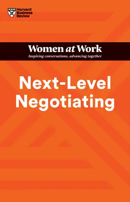 Negociación de alto nivel (HBR Women at Work Series) - Next-Level Negotiating (HBR Women at Work Series)